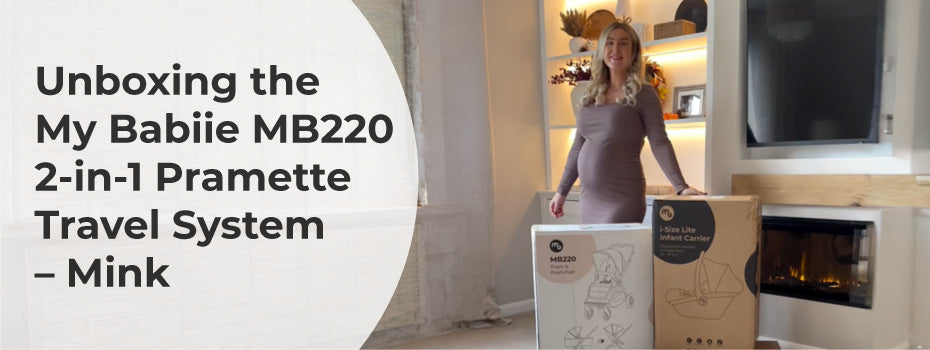 Unboxing the My Babiie MB220 2-in-1 Pramette Travel System – Mink
