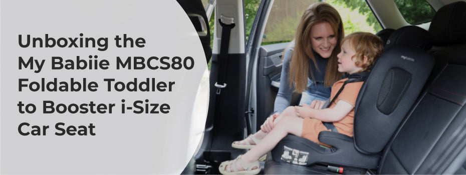 Unboxing the My Babiie MBCS80 Foldable Toddler to Booster i-Size Car Seat