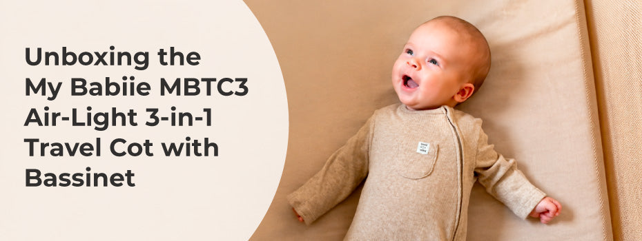 Unboxing the My Babiie MBTC3 Air-Light 3-in-1 Travel Cot with Bassinet