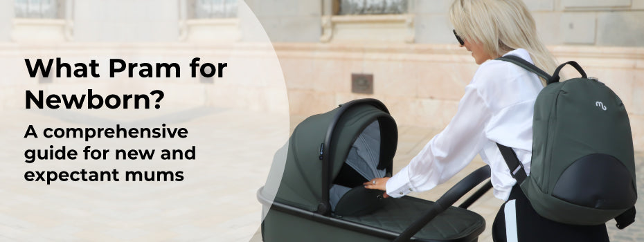 What pram for newborn? A comprehensive guide for new and expectant mums