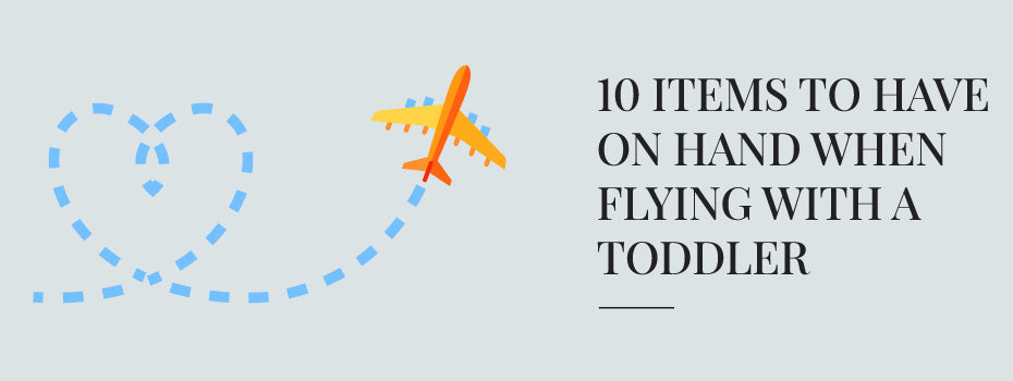 10 Items To Have On Hand When Flying With A Toddler