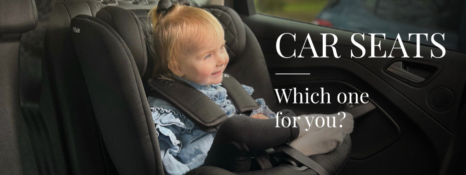 Car Seats - which one for you?