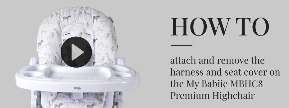 How to attach and remove the harness and seat cover on the My Babiie MBHC8 Premium Highchair
